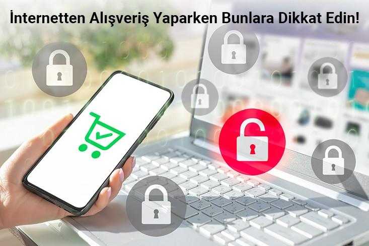 İnternetten alışveriş yaparken nelere dikkat etmek gerekir?